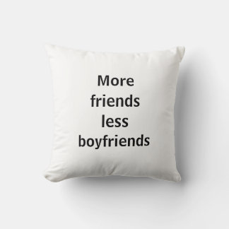 More friends less boyfriends throw pillow
