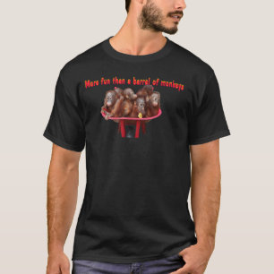 More Fun Than a Barrel of Monkeys T-Shirt