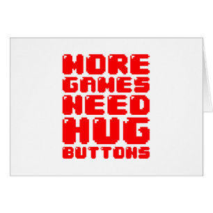 MORE GAMES NEED HUG BUTTONS