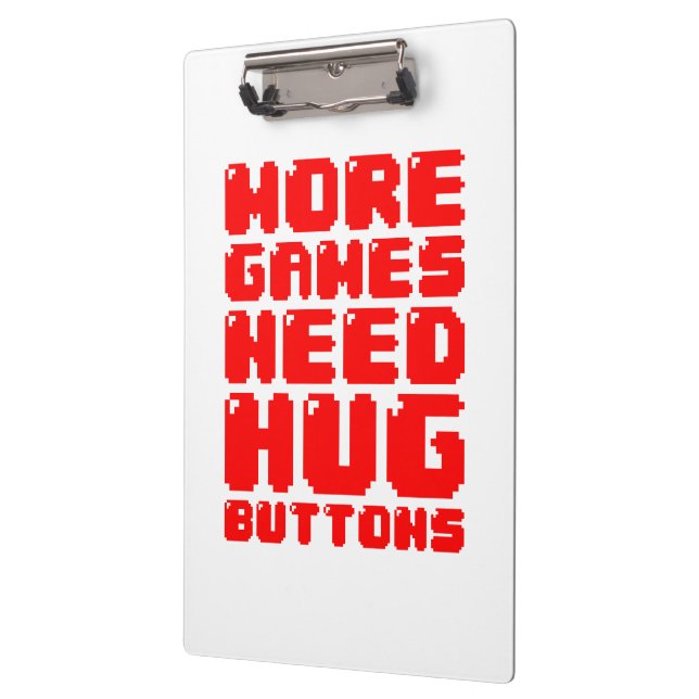 MORE GAMES NEED HUG BUTTONS CLIPBOARD (Left)