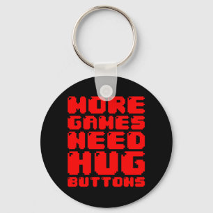 MORE GAMES NEED HUG BUTTONS KEYCHAIN