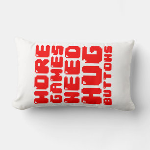 MORE GAMES NEED HUG BUTTONS LUMBAR PILLOW