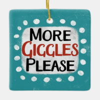More Giggles Please Ornament