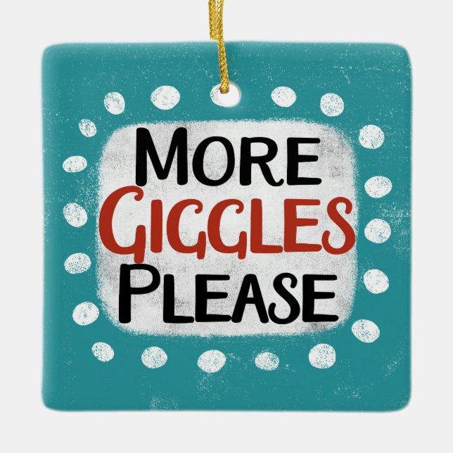 More Giggles Please Ornament (Front)