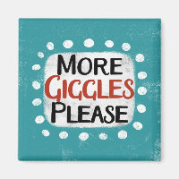 More Giggles Please Refrigerator Magnet