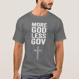 More God Less GovPatriotic Christian Government (O T-Shirt