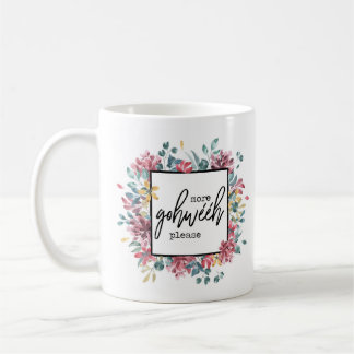 More Goweeh Please Coffee Mug