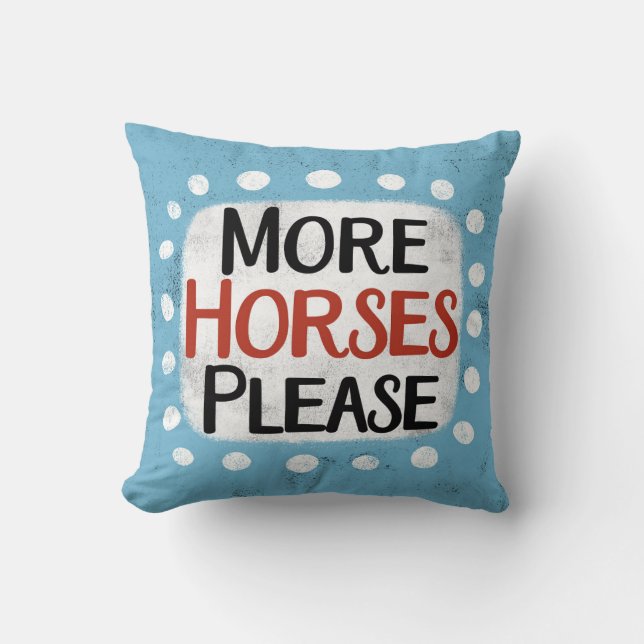 More Horses Please Throw Pillow (Front)