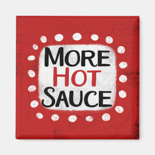 More Hot Sauce Refrigerator Magnet
