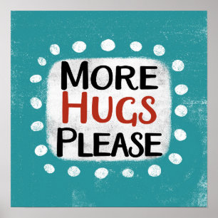 More Hugs Please Poster Wall Art
