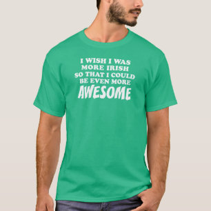 More Irish More Awesome T-Shirt