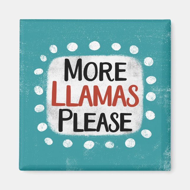 More Llamas Please Refrigerator Magnet (Front)