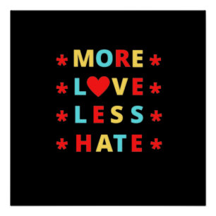 More Love Less Hate Funny Design Poster