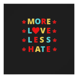 More Love Less Hate Funny Poster