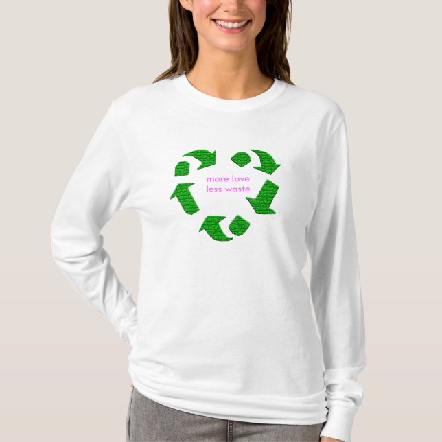 More LOVE, LESS WASTE T-Shirt (Front)