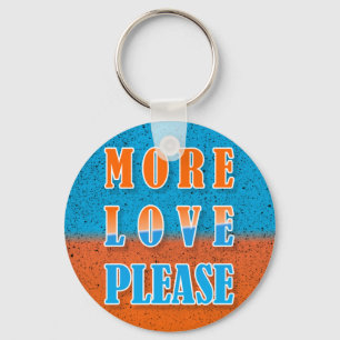 MORE LOVE PLEASE, positive design Keychain