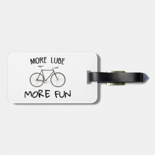 More Lube More Fun Cycling Luggage Tag