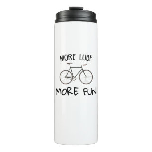 More Lube More Fun Cycling Thermal Tumbler