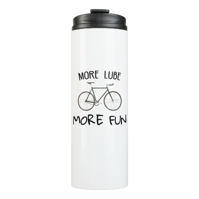 More Lube More Fun Cycling Thermal Tumbler (Front)