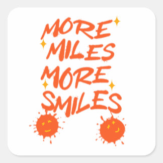 More Miles More Smiles. Square Sticker