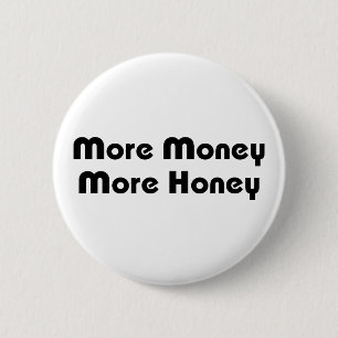 More Money More Honey 2 Inch Round Button