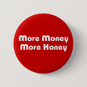 More Money More Honey 2 Inch Round Button