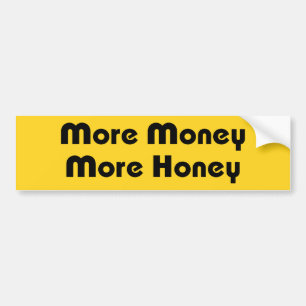 More Money More Honey Bumper Sticker
