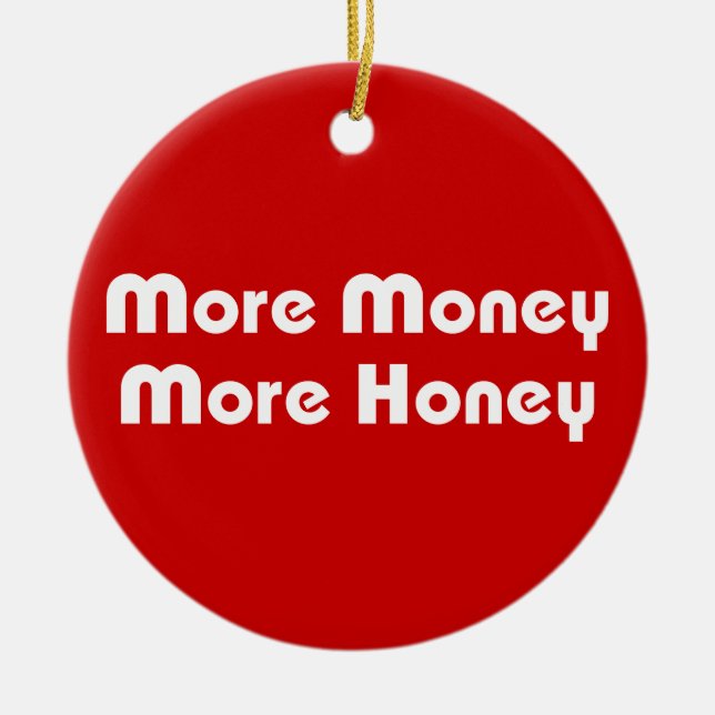 More Money More Honey Ceramic Ornament (Front)