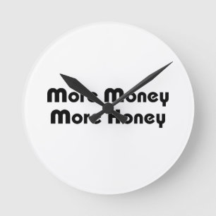 More Money More Honey Round Clock