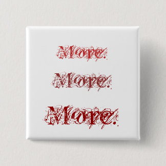 More. More. More. 2 Inch Square Button