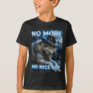 More mr nice guy cringe meme wolves funny alpha T-Shirt