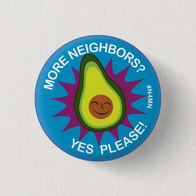 More Neighbours? Yes Please! 1 Inch Round Button (Front)