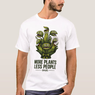 More Plants Less People T-Shirt