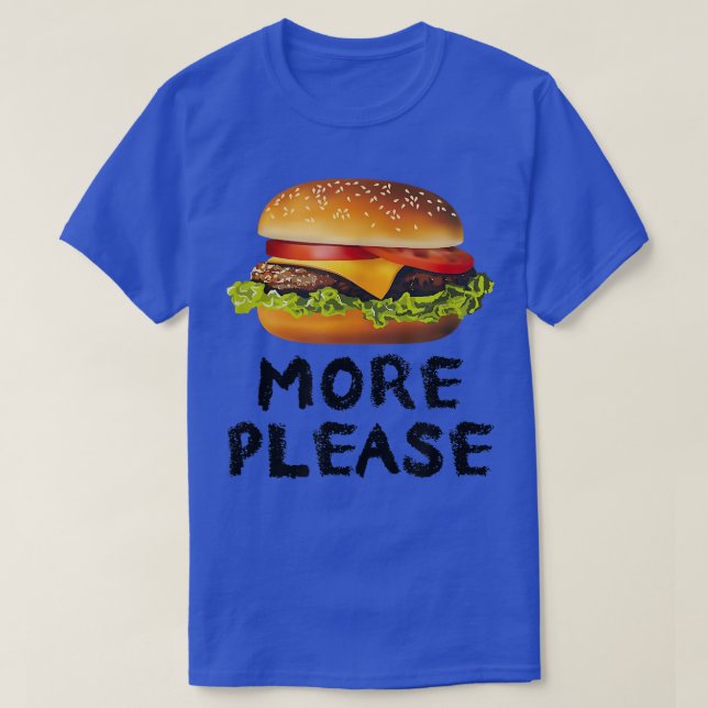 More Please Funny Hamburger  T-Shirt (Design Front)