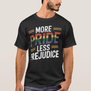 More Pride Less Prejudice T-Shirt