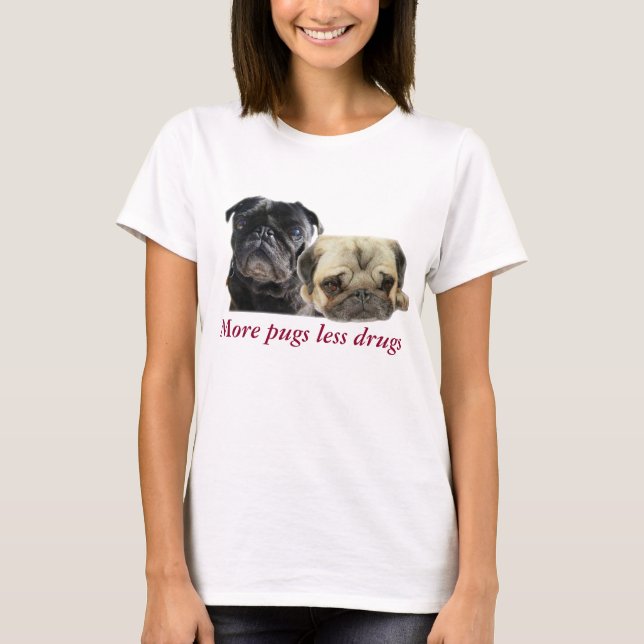 More pugs little drugs - 2 pugs T-Shirt (Front)