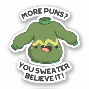 More Puns You Sweater Believe It Funny Pun 