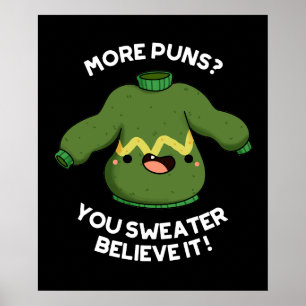 More Puns You Sweater Believe It Funny Pun Dark BG Poster