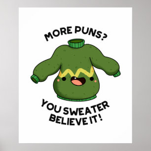 More Puns You Sweater Believe It Funny Pun Poster