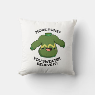 More Puns You Sweater Believe It Funny Pun Throw Pillow