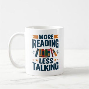 More Reading Less Talking Coffee Mug
