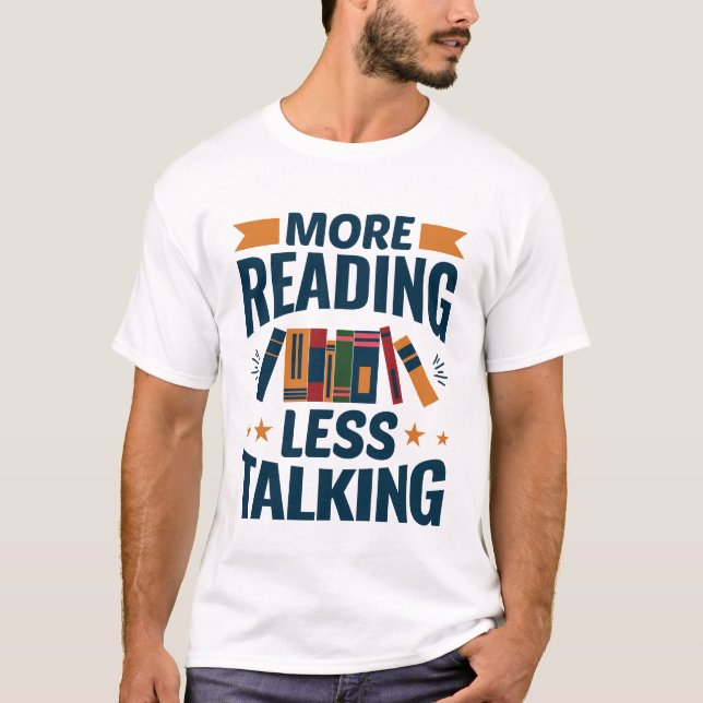 More Reading Less Talking T-Shirt (Front)