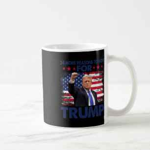 More Reasons To Vote For Trump Convicted Felon Tr Coffee Mug