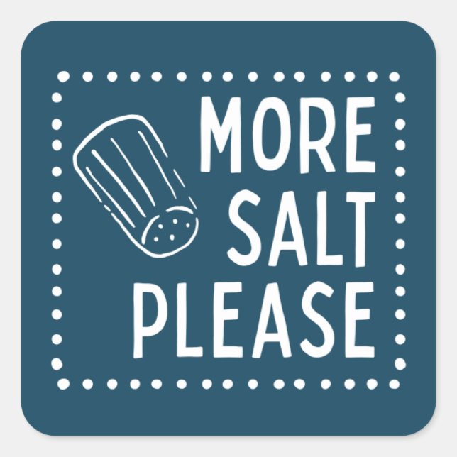 More Salt Please Square Sticker (Front)