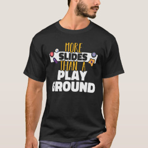 More slides than a playground Microbiology Science T-Shirt