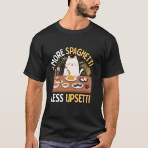 More Spaghetti Less Upsetti Cat Tee