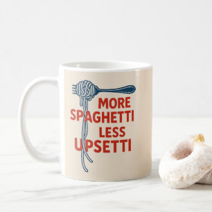 More Spaghetti Less Upsetti Coffee Mug
