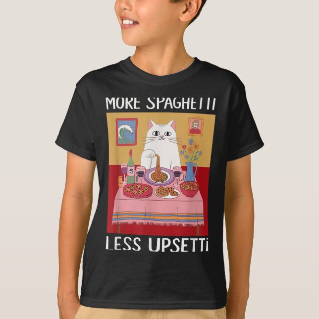 More Spaghetti Less Upsetti Funny Cute Cat Saying  T-Shirt (Front)