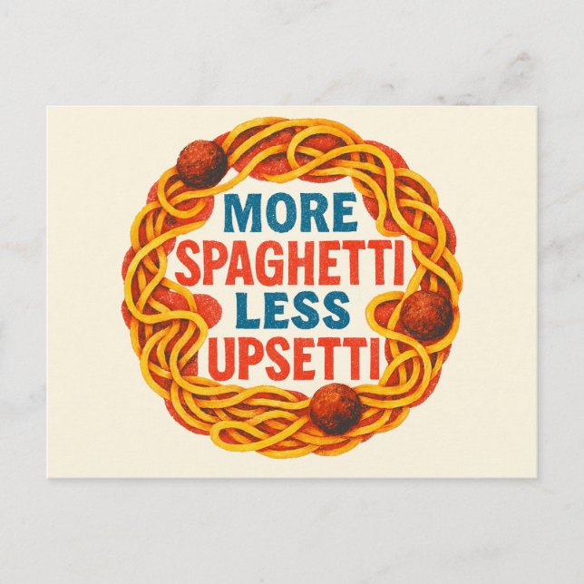 More Spaghetti less Upsetti Funny Inspirational    Postcard (Front)