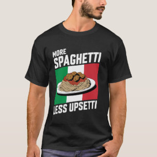 More Spaghetti Less Upsetti Funny Italian Flag Pas T-Shirt